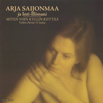 Arja Saijonmaa & Inti-Illimani: Miten voin kyllin kiittää CD