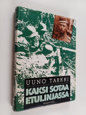Uuno Tarkki : Kaksi sotaa etulinjassa (signeerattu)