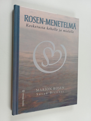 Marion Rosen : Rosen-menetelmä : kosketusta keholle ja mi...