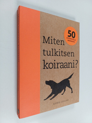 Sophie Collins : Miten tulkitsen koiraani? : 50 kysymystä...
