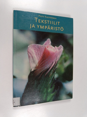 Päivi Talvenmaa : Tekstiilit ja ympäristö