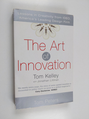 Tom Kelley ym. : The Art of Innovation - Lessons in Creat...