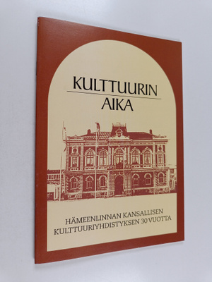 Ulla Murtonen : Kulttuurin aika : Hämeenlinnan kansallise...