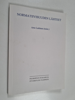 Arto Laitinen : Normatiivisuuden lähteet - filosofisia ki...