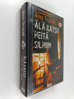 Aino Trosell : Älä katso heitä silmiin