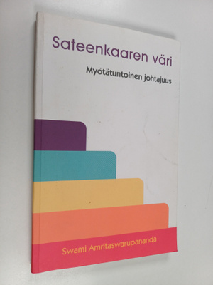 Swami Amritaswarupananda Puri : Sateenkaaren väri : myötä...