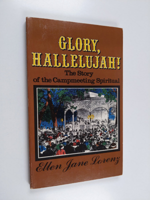 Ellen Jane Lorenz : Glory, Hallelujah! - The Story of the...