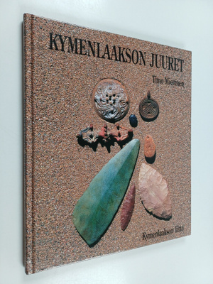 Timo Miettinen : Kymenlaakson juuret : asutuksen ja kultt...