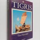 Thor Heyerdahl : Tigris : på spaning efter vårt ursprung - pikkukuva 1