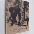 Metsätyön murrosvuodet : sopimuksia metsätöistä, taustoja... - pikkukuva 1