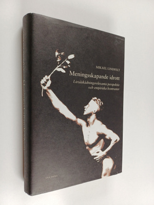 Mikael Lindfelt : Meningsskapande idrott : livsåskådnings...