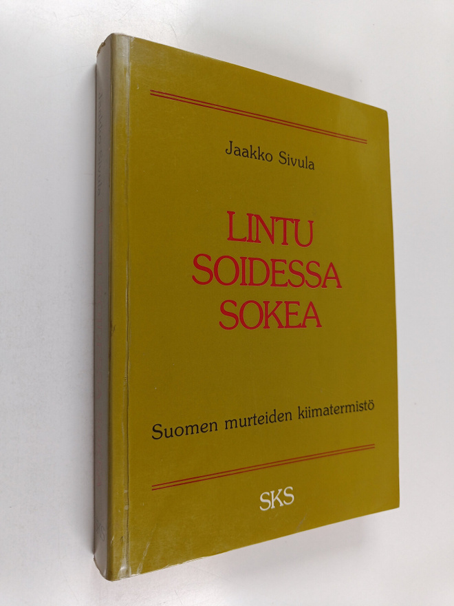 Jaakko Sivula : Lintu soidessa sokea : Suomen murteiden k...