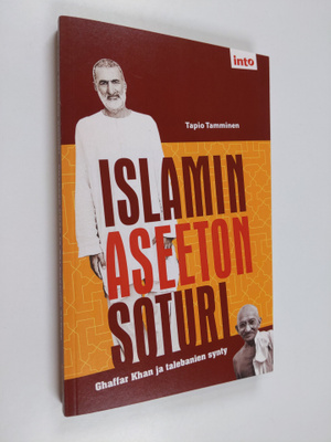 Tapio Tamminen : Islamin aseeton soturi : Ghaffar Khan ja...