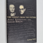 György Dalos ym. : The Guest from the Future - Anna Akhma... - pikkukuva 1