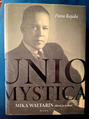 Panu Rajala: Unio mystica - Mika Waltarin elämä ja teokset