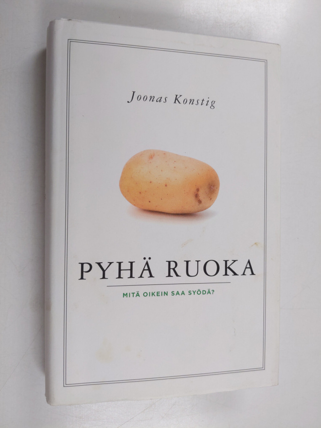 Joonas Konstig : Pyhä ruoka : mitä oikein saa syödä?