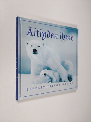 Bradley Trevor Greive : Äitiyden ihme