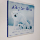 Bradley Trevor Greive : Äitiyden ihme - pikkukuva 1