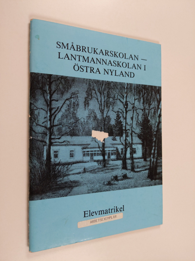 Småbrukarskolan - Lantmannaskolan i Östra Nyland 1913-195...