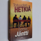 Tuomas Jäntti : Totuuden hetkiä (signeerattu) - pikkukuva 1
