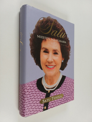 Satu Tiivola : Satu miesten maailmassa (signeerattu)