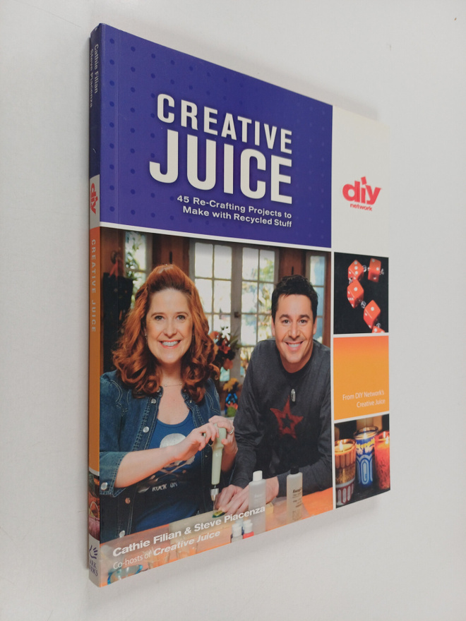 Cathie Filian ym. : Creative Juice : 45 Re-Crafting Proje...