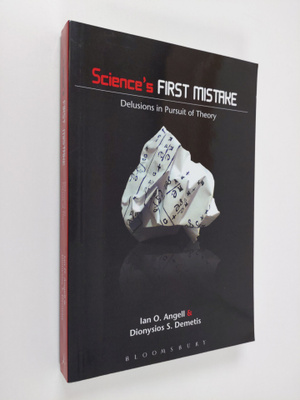 Ian O. Angell ym. : Science's First Mistake - Delusions i...