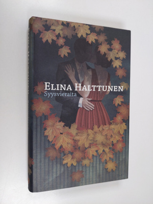 Elina Halttunen : Syysvieraita : romaani rakastajista ja ...