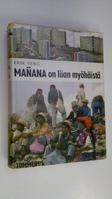 Erik Verg : Manana on liian myöhäistä : kaksitoista uutta...