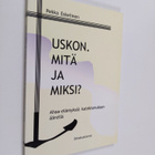 Pekka Eskelinen : Uskon. Mitä ja miksi? - pikkukuva 1