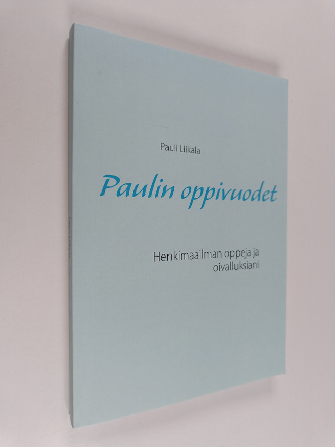 Pauli Liikala : Paulin Oppivuodet