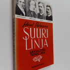 Raoul Palmgren : Suuri linja : Arwidssonista vallankumouk... - pikkukuva 1