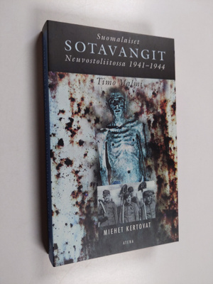 Suomalaiset sotavangit Neuvostoliitossa 1941-1944 : miehe...