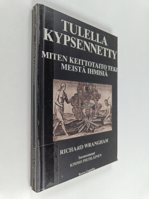 Richard Wrangham : Tulella kypsennetty : miten keittotait...