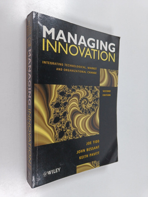 Joe Tidd : Managing innovation : integrating technologica...