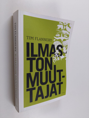 Tim Flannery : Ilmaston muuttajat