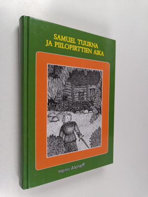 Henri Aleneff : Samuel Tuurna ja piilopirttien aika (sign...