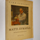 Eino Suolahti : Matti Äyräpää - kulttuurihistoriallinen k... - pikkukuva 1