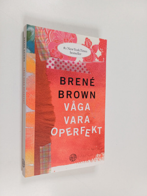 Brene Brown : Våga vara operfekt