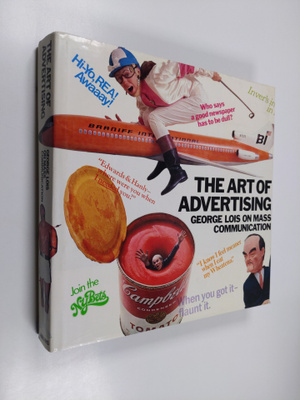 George Lois : The art of advertising : George Lois on mas...