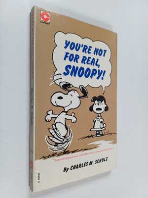 Charles M. Schulz : You're not for real, Snoopy!