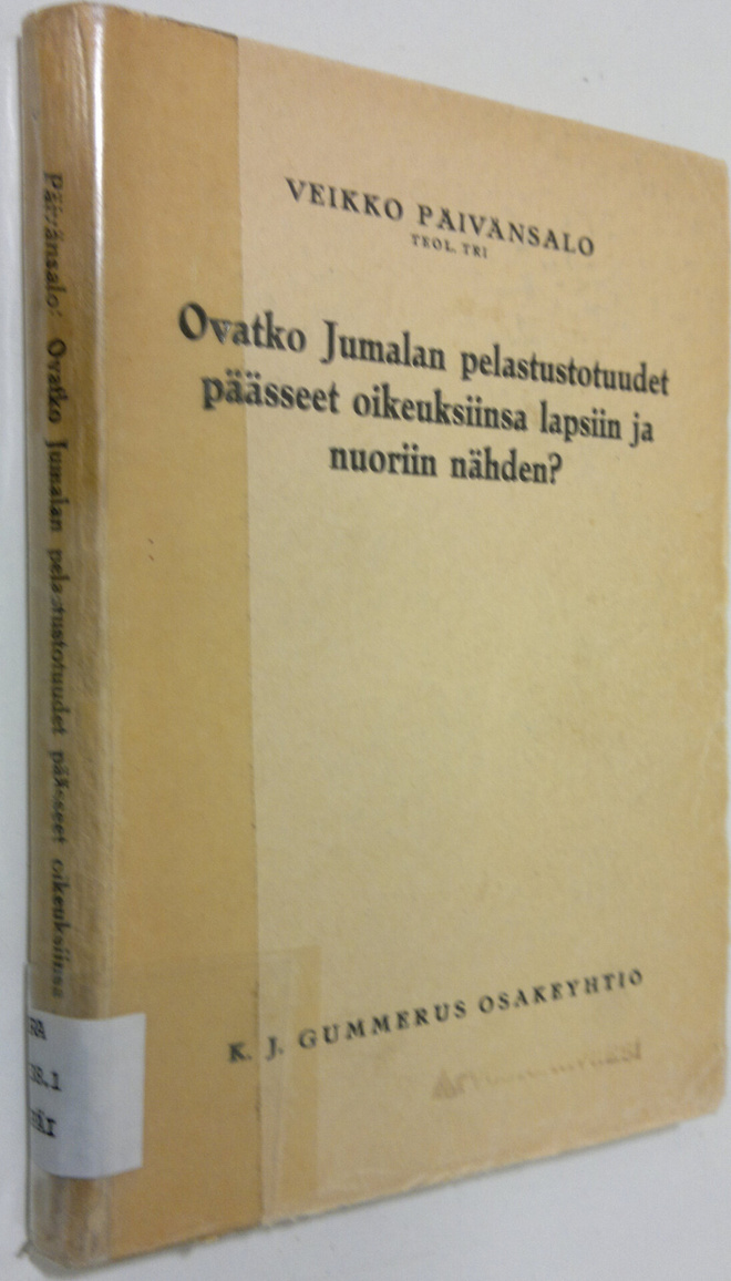 Veikko Päivänsalo : Ovatko Jumalan pelastustotuudet pääss...