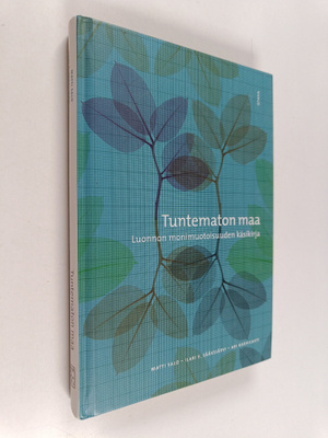 Matti Salo : Tuntematon maa : luonnon monimuotoisuuden kä...