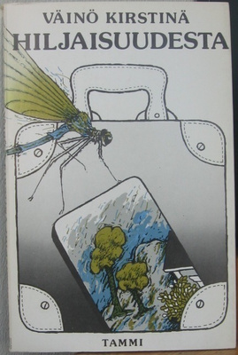 Väinö Kirstinä: Hiljaisuudesta, Tammi 1984. 72 s.