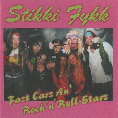 ** STIKKI FYKK : Fazt Carz an' Rock 'n' Roll Starz ** CD