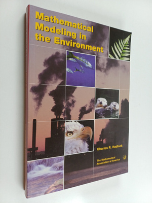 Charles R. Hadlock : Mathematical modeling in the environ...
