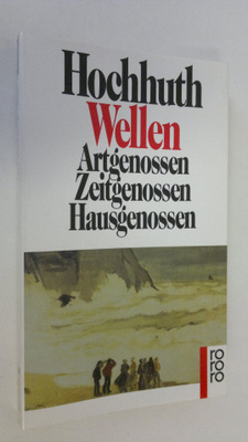 Rolf Hochhuth : Wellen : Artgenossen - Zeitgenossen - Hau...