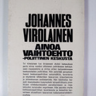 Johannes Virolainen : Ainoa vaihtoehto - poliittinen kesk... - pikkukuva 2