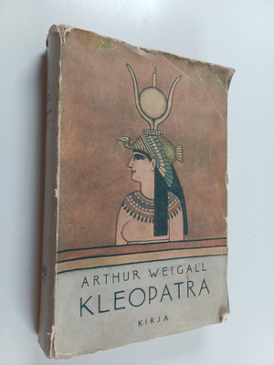 Arthur Weigall : Kleopatra : Kleopatran, Egyptin kuningat...