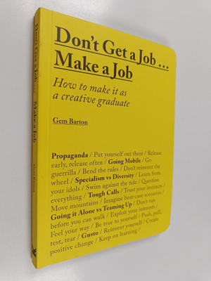 Gemma Barton : Don't get a job... make a job : how to mak...